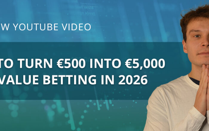 How to Turn âŹ500 Into âŹ5,000 with Value Betting in 2026