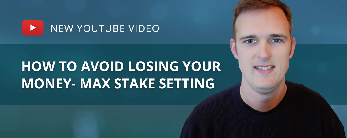 How to avoid losing your money - Max Stake Setting